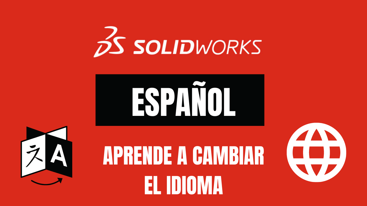 Aprende a cambiar el idioma en SolidWorks – Hackaprende